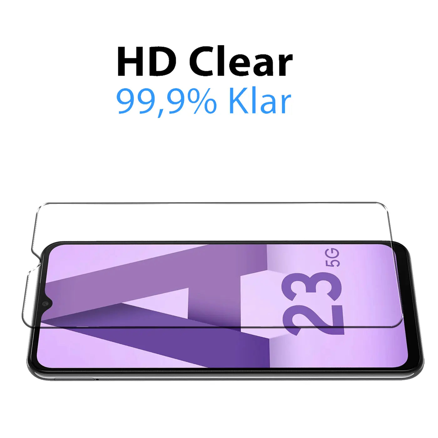 Schutzglas, klar, aus Glas, auf schwarzem Samsung Galaxy A23 5G Display. Oben "HD Clear 99,9% Klar".