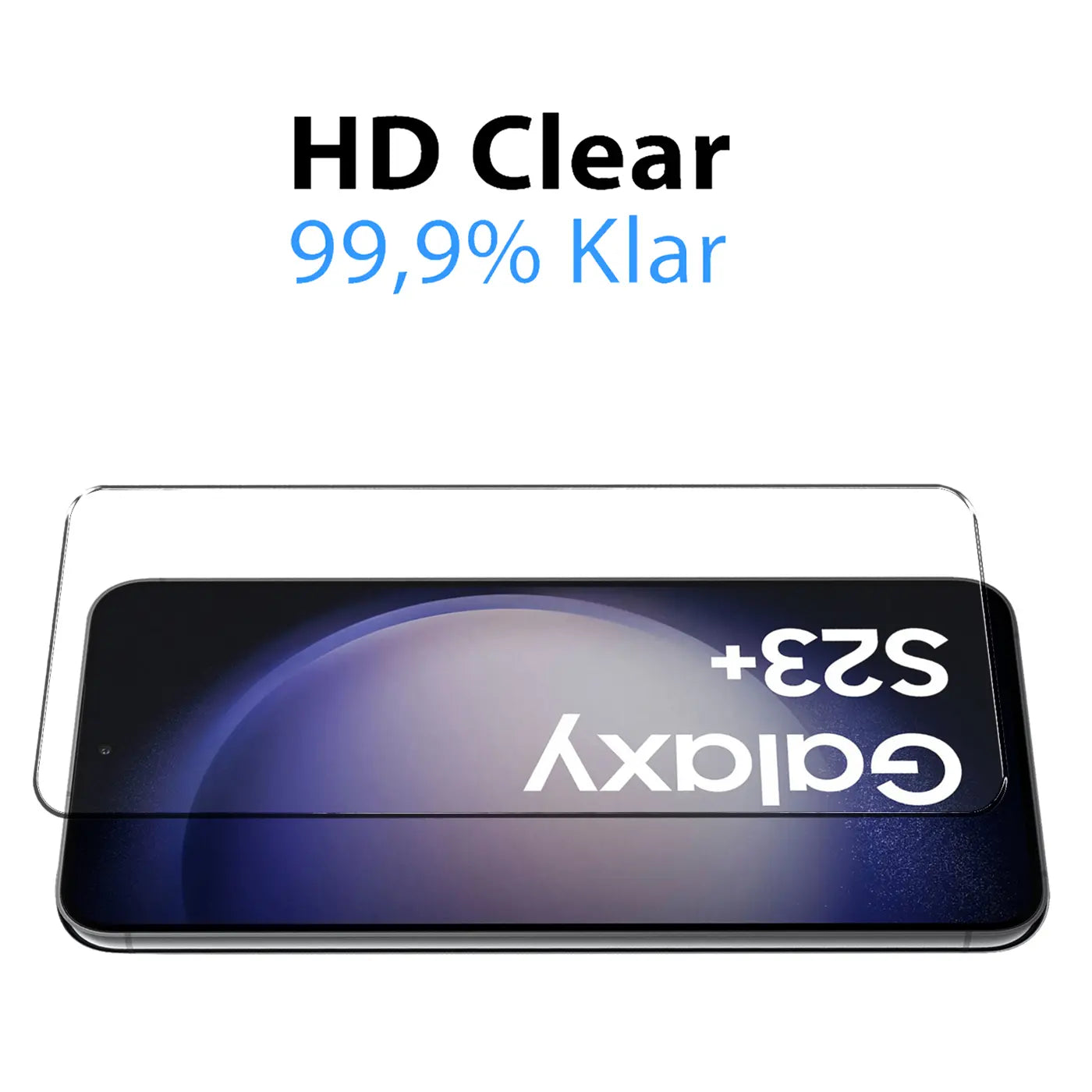 Klares Schutzglas für Samsung Galaxy S23 Plus, von oben auf das Display gelegt, mit "HD Clear 99,9% Klar" Text.