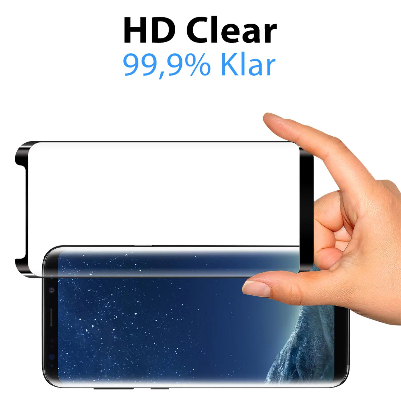 Hand hält transparentes Fullscreen Panzerglas über schwarzem Samsung Galaxy S8 Plus. Oben: "HD Clear 99,9% Klar".