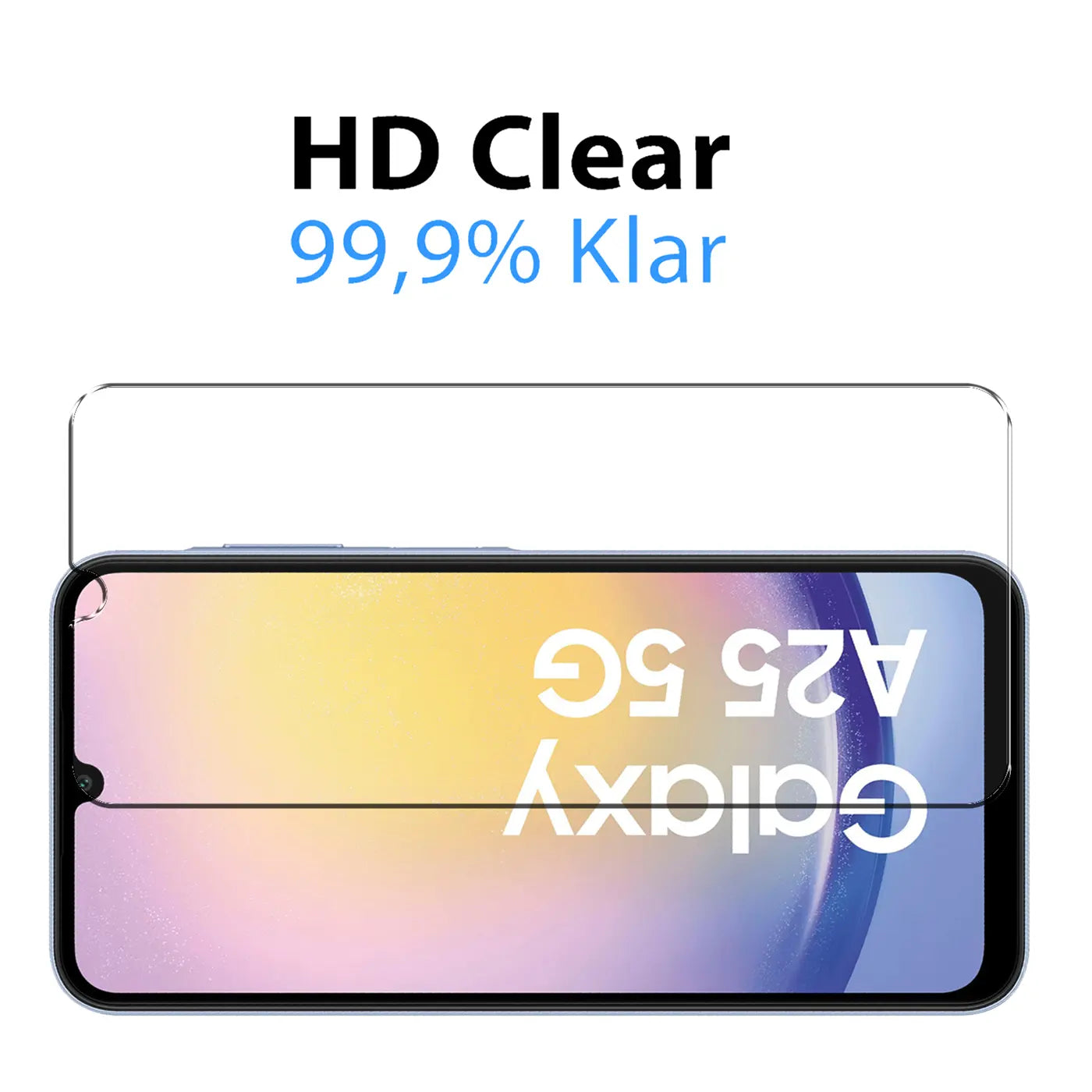 Panzerglas Displayschutz für Samsung Galaxy A25 5G, klar, von oben auf das Display gelegt, mit Text "HD Clear 99,9% Klar".