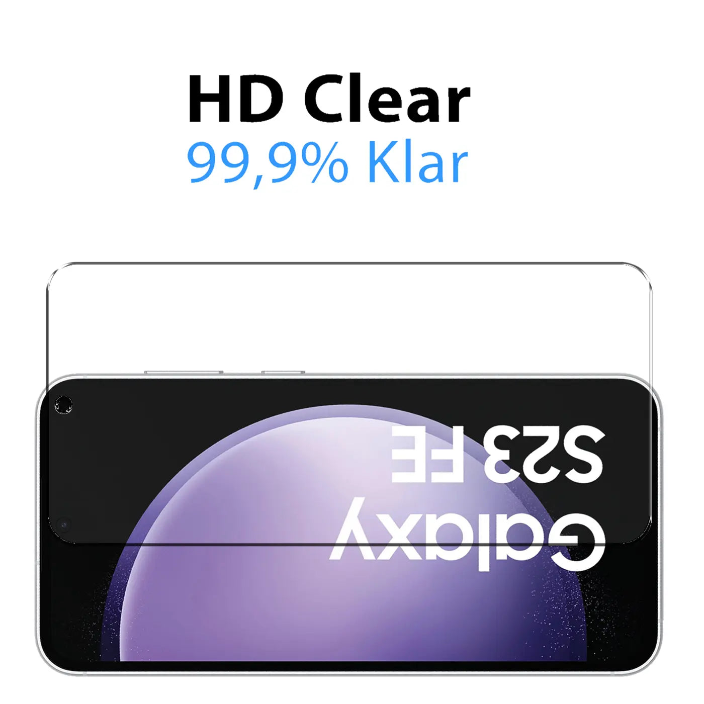 Klares Panzerglas für Samsung Galaxy S23 FE, von vorne auf dem Display liegend, mit Text "HD Clear 99,9% Klar".